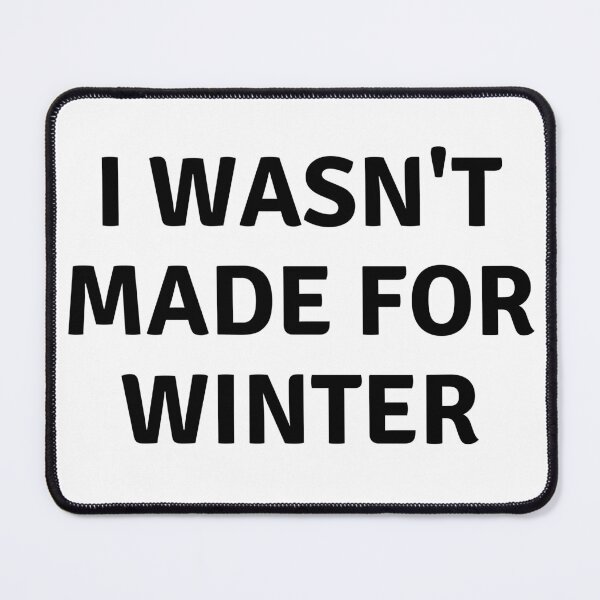 Item preview, I WASNT MADE FOR WINTER designed and sold by AlfaEcho.