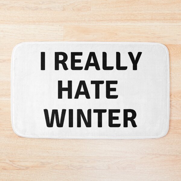 Item preview, I REALLY HATE WINTER designed and sold by AlfaEcho.