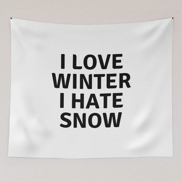 Item preview, I LOVE WINTER I HATE SNOW designed and sold by AlfaEcho.