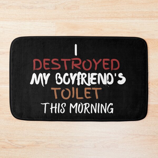 Item preview, I destroyed my boyfriend's toilet this morning designed and sold by 2Cheesy4U.