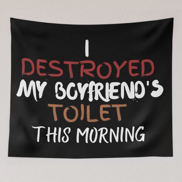 Item preview, I destroyed my boyfriend's toilet this morning designed and sold by 2Cheesy4U.