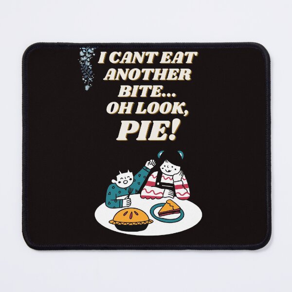 Item preview, I Cant Eat Another Bite Oh Look Pie Essential T-Shirt designed and sold by Zyphrost ★★★★★ (✔).
