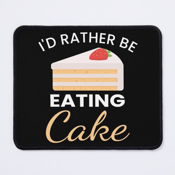 Item preview, I'd Rather Be Eating Cake designed and sold by ZiesMerch.