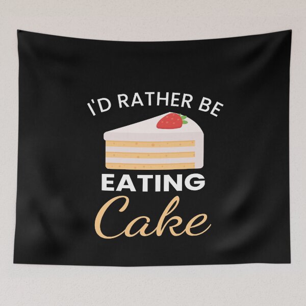 Item preview, I'd Rather Be Eating Cake designed and sold by ZiesMerch.