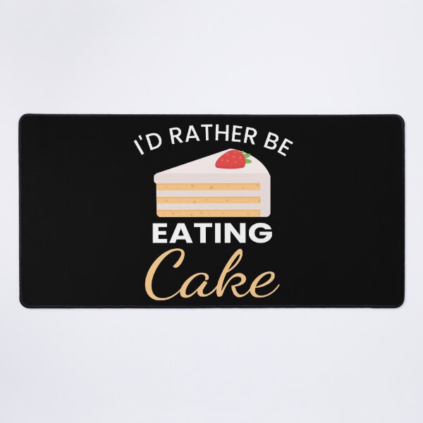 Item preview, I'd Rather Be Eating Cake designed and sold by ZiesMerch.