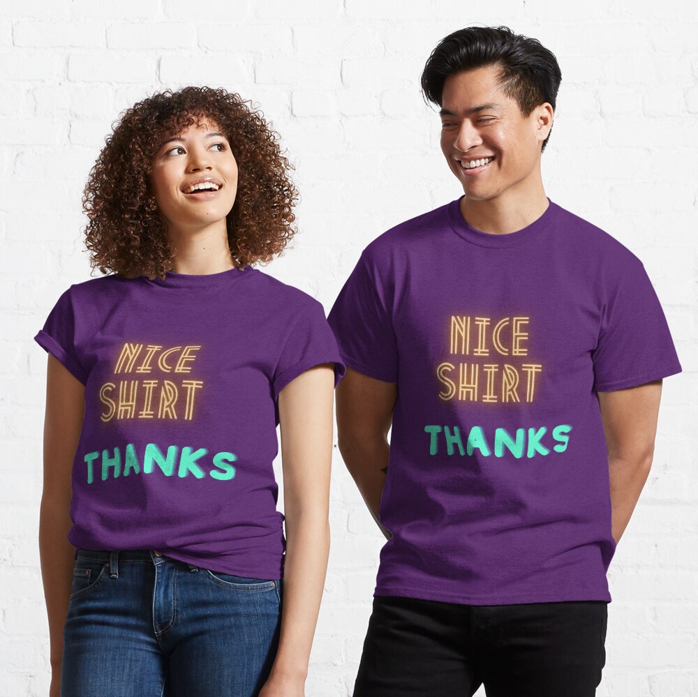 Discover Nice Shirt Thanks Classic T-Shirt