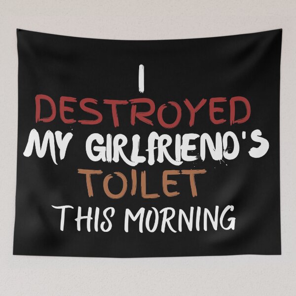 Item preview, Destroyed my girlfriend's toilet this morning designed and sold by 2Cheesy4U.