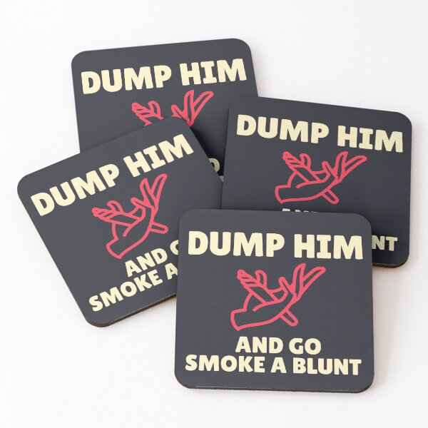 Item preview, dump him and go smoke  designed and sold by smokelikeagirl.