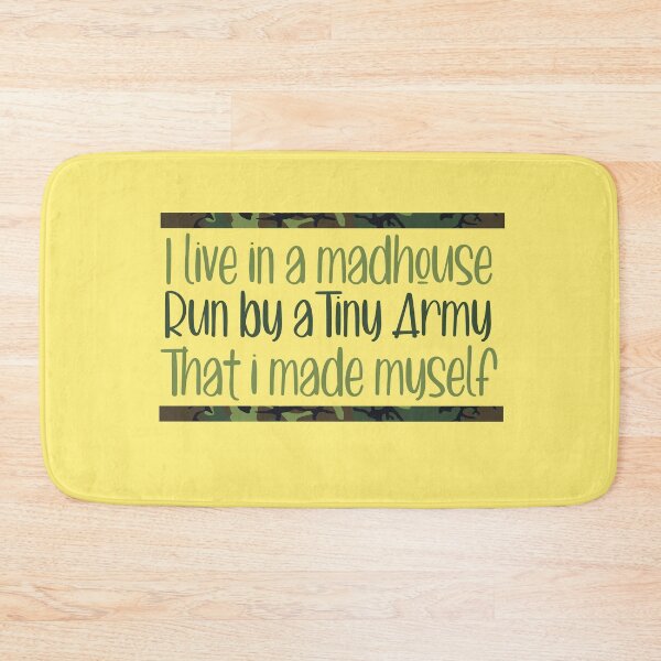Item preview, I Live in a madhouse run by a tiny army that i made myself designed and sold by ErmessThiings.