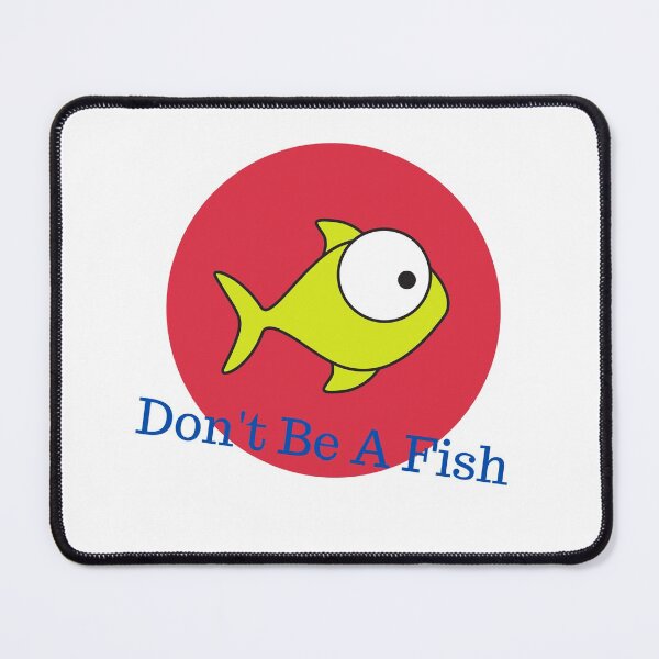 Item preview, Don't be a Fish designed and sold by Fionamyles.