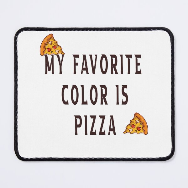 Item preview, My favorite color is pizza,it's Colorful design for pizza lovers designed and sold by fabricutie.