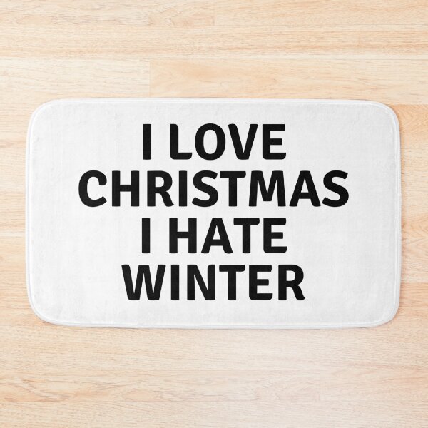 Item preview, I LOVE CHRISTMAS I HATE WINTER designed and sold by AlfaEcho.
