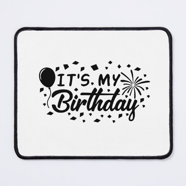 Item preview, It's my birthday happy birthday funny birthday Vacation Inspiration Joy Mood designed and sold by DesignByHeartUK.
