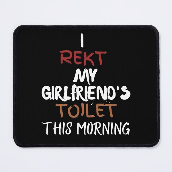 Item preview, I wrecked my girlfriend's toilet this morning designed and sold by 2Cheesy4U.