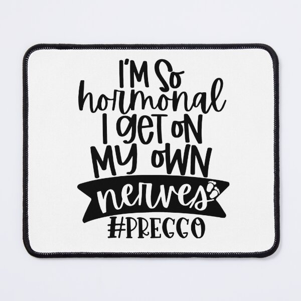 Item preview, I am so hormonal i get on my own nerves #PREGGO Baby Shower Mother PREGGO Vacation Inspiration Joy Mood designed and sold by DesignByHeartUK.