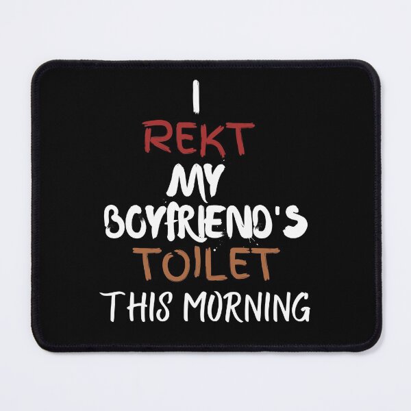 Item preview, I wrecked my boyfriend toilet this morning designed and sold by 2Cheesy4U.
