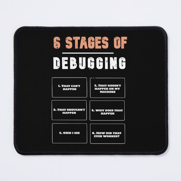 Item preview, The 6 stages of Debugging designed and sold by Shenuka93.