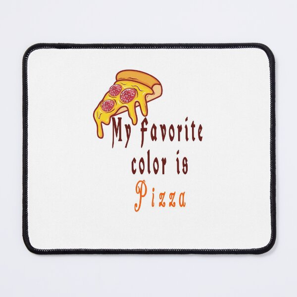 Item preview, My favorite color is pizza,it's Colorful design for pizza lovers designed and sold by fabricutie.