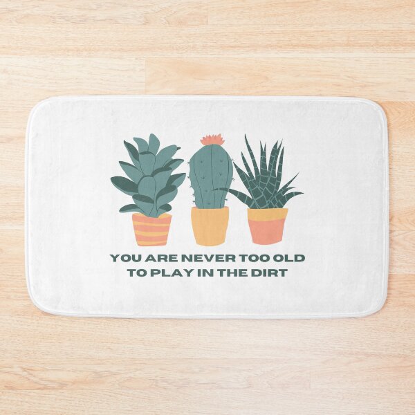 Item preview, You Are Never Too Old To Play In The Dirt designed and sold by MoaaStore.