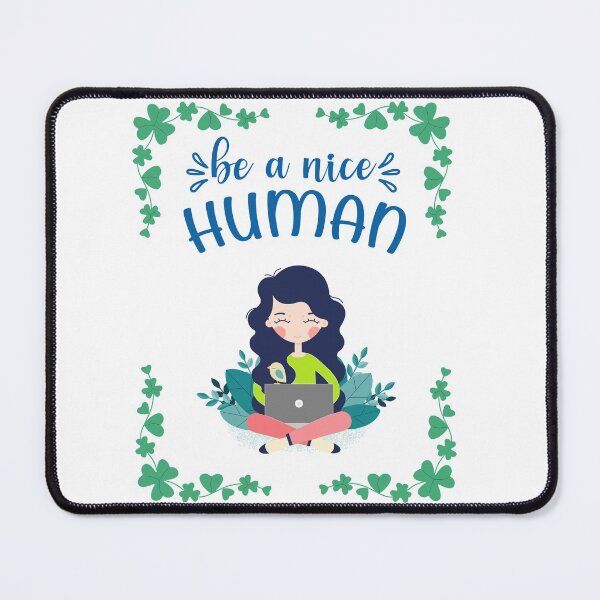 Item preview, Be a nice human designed and sold by Mechanical-Artt.