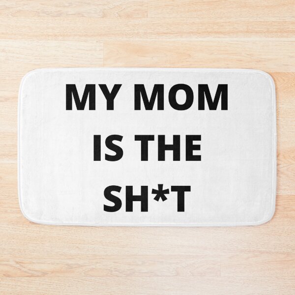 Item preview, MY MOM IS THE SH*T designed and sold by lookperfect.