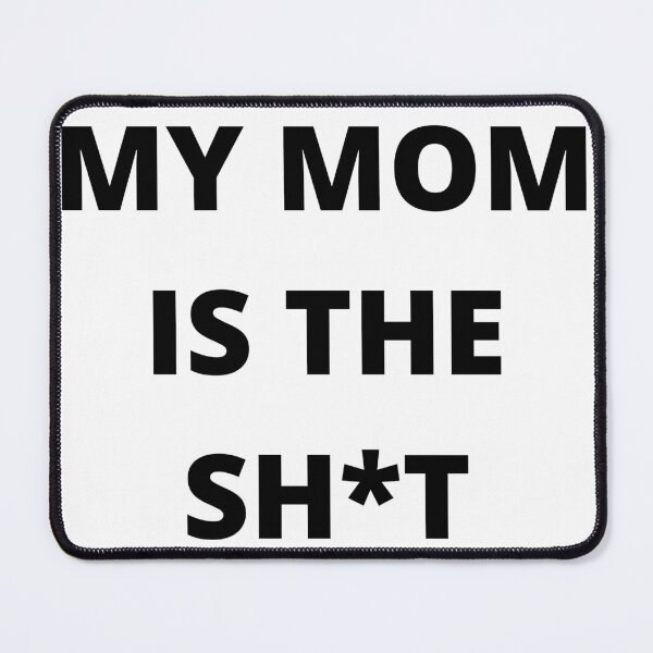 Item preview, MY MOM IS THE SH*T designed and sold by lookperfect.