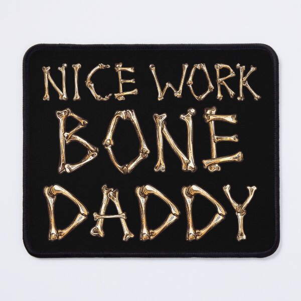 Item preview, Nice Work Bone Daddy designed and sold by ronaldsonou.