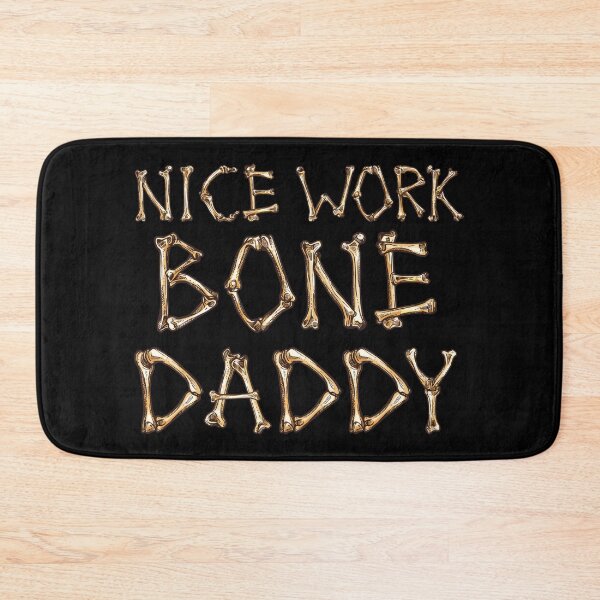 Item preview, Nice Work Bone Daddy designed and sold by ronaldsonou.