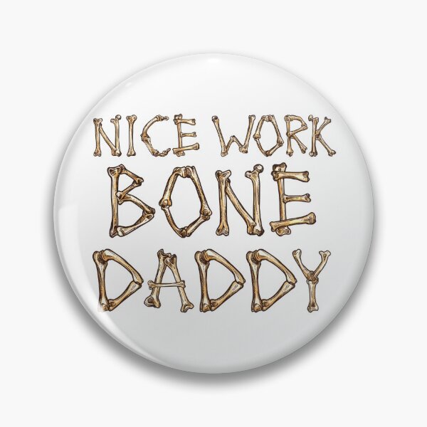 Item preview, Nice Work Bone Daddy designed and sold by ronaldsonou.