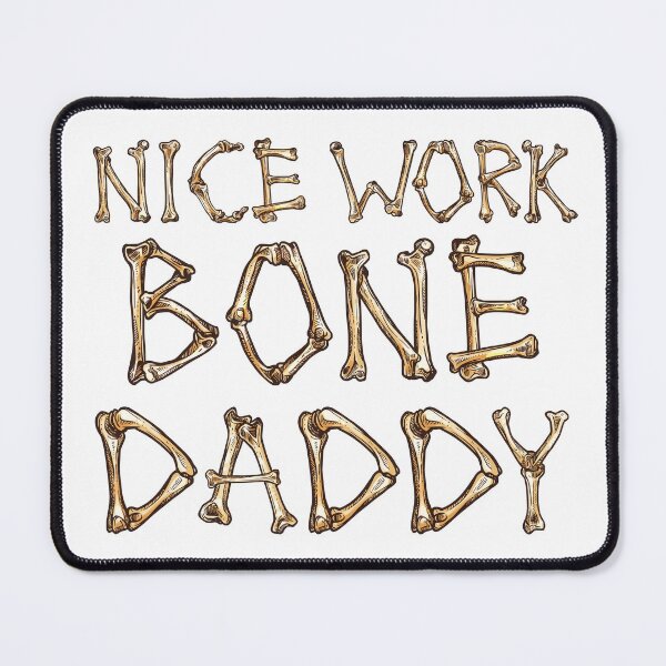 Item preview, Nice Work Bone Daddy designed and sold by ronaldsonou.