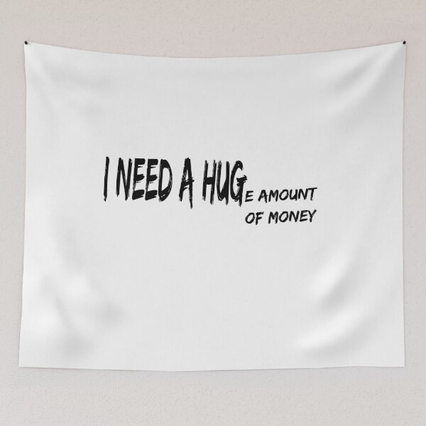 Item preview, I need a HUGe amount of money designed and sold by felric.