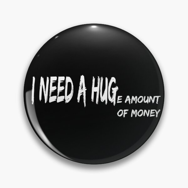 Item preview, I need a HUGe amount of money designed and sold by felric.