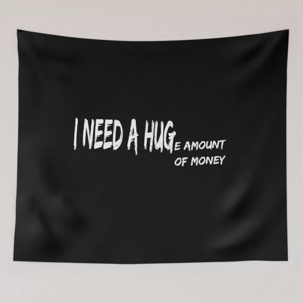 Item preview, I need a HUGe amount of money designed and sold by felric.