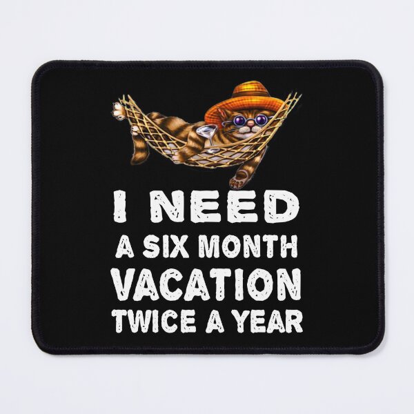 Item preview, I Need A Six Month Vacation Twice A Year designed and sold by LEGACY10.