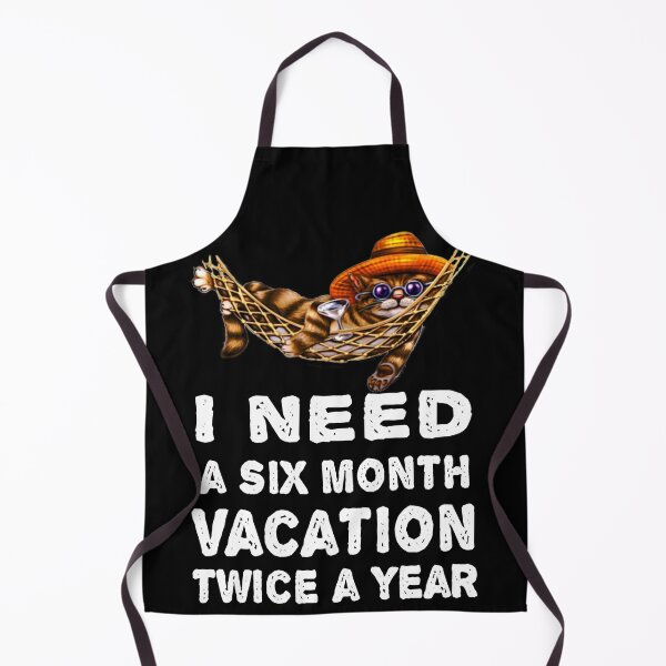 Item preview, I Need A Six Month Vacation Twice A Year designed and sold by LEGACY10.