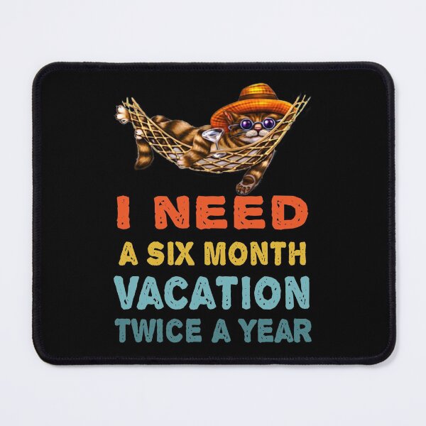Item preview, I Need A Six Month Vacation Twice A Year designed and sold by LEGACY10.