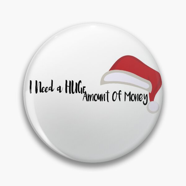 Item preview, I need a HUGe amount of money Christmas designed and sold by felric.