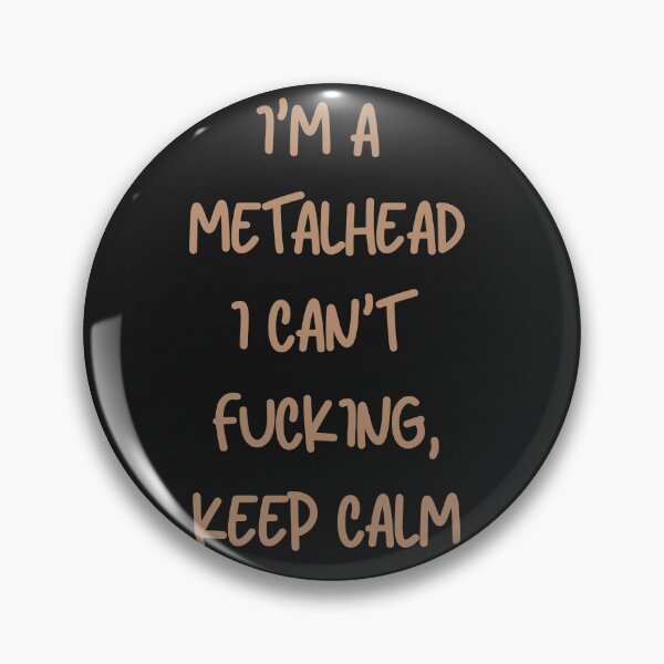 Item preview, I'm Metalhead I can't fuc...g Keep Calm designed and sold by MetalRockProg.