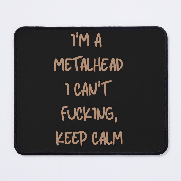 Item preview, I'm Metalhead I can't fuc...g Keep Calm designed and sold by MetalRockProg.