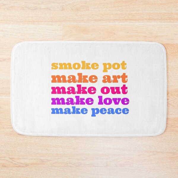 Item preview, smoke pot, make art, make out, make love, make peace designed and sold by smokelikeagirl.