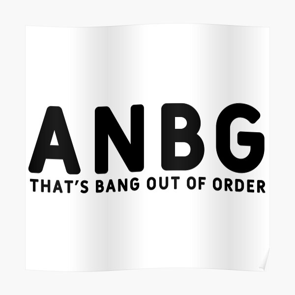 anbg-that-s-bang-out-of-order-poster-for-sale-by-incubeewords-redbubble