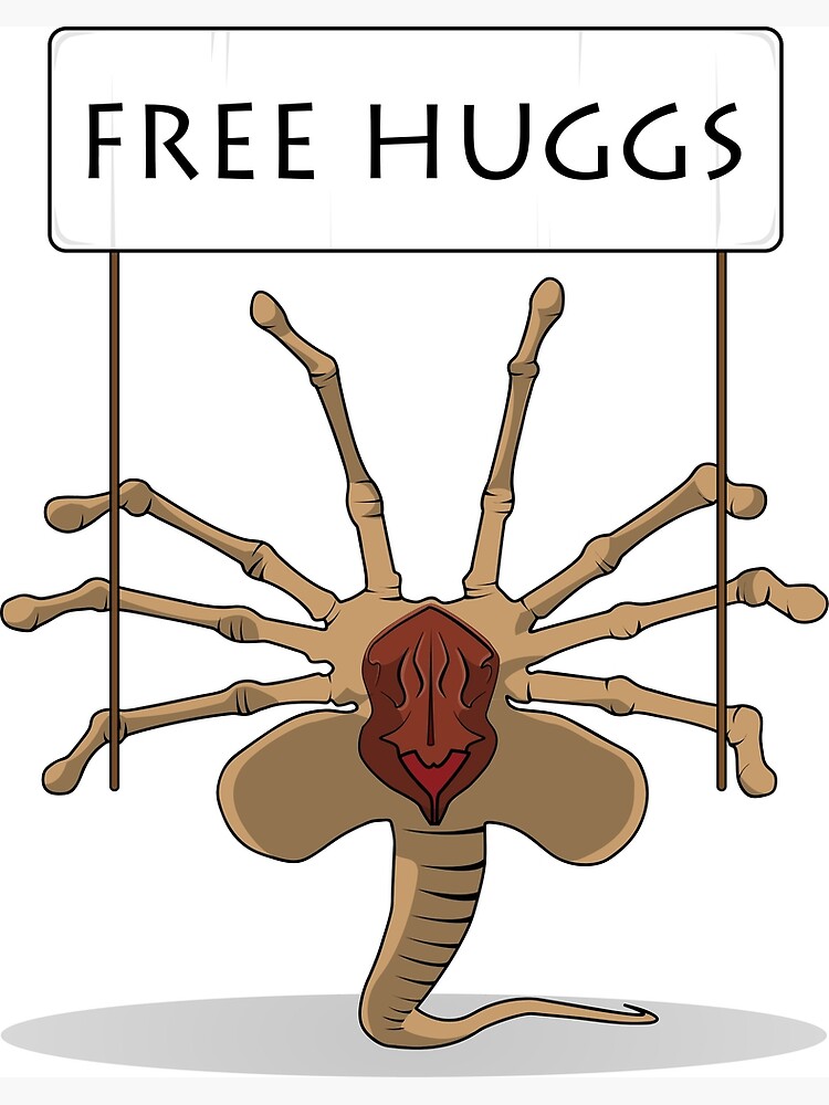 "Funny facehugger "free huggs"" Poster by FrRuWiLo Redbubble