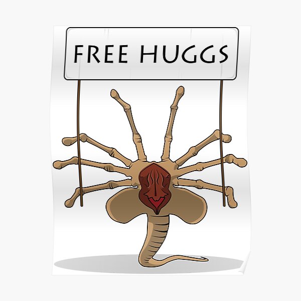 "Funny facehugger "free huggs"" Poster by FrRuWiLo Redbubble