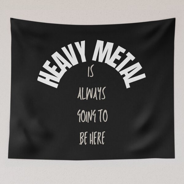 Item preview, Heavy Metal is always going to be here designed and sold by MetalRockProg.