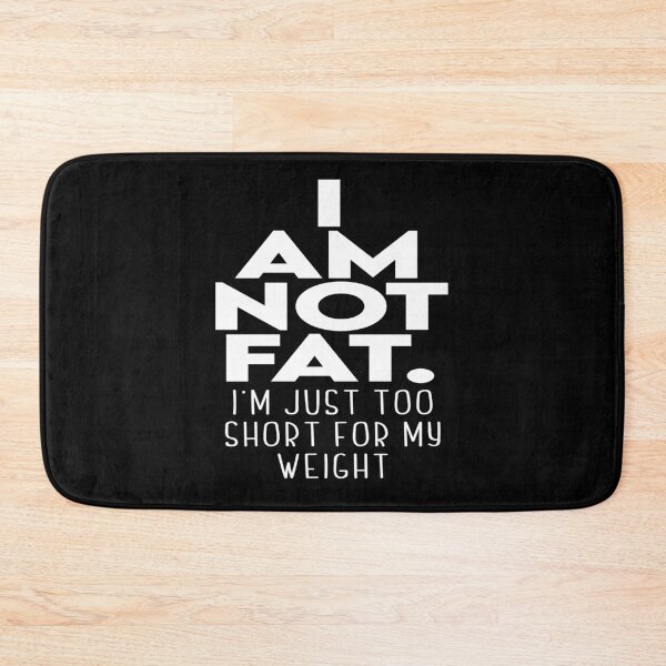 Item preview, I'm not fat I'm just too short for my weight  designed and sold by pnkpopcorn.