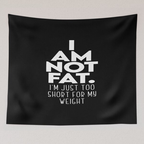 Item preview, I'm not fat I'm just too short for my weight  designed and sold by pnkpopcorn.