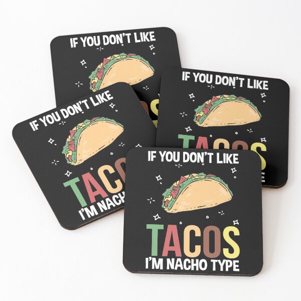 Item preview, If You Don't Like Tacos I'm Nacho Type Taco Lover designed and sold by Echo Dusk.