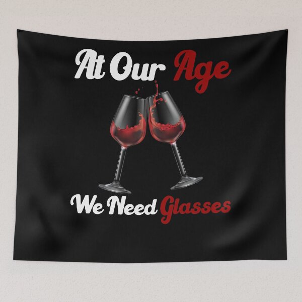 Item preview, At our age we need glasses funny drinking quotes designed and sold by Sun Rise.