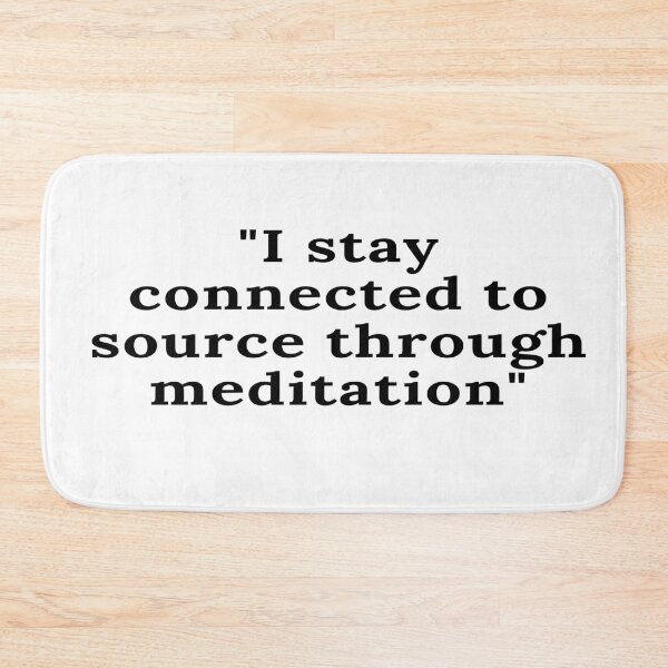Item preview, I stay connected to source through meditation. designed and sold by keenikai.