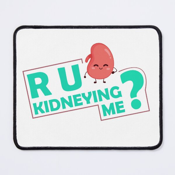 Item preview, Are You Kidneying Me ? designed and sold by BahiaStyle.